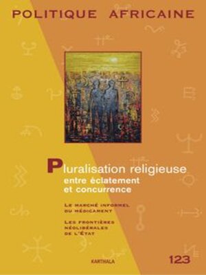 cover image of Politique Africaine Pluralisation Religieuse Entre Éclatement Et Concurrence - N° 123-Octobre 2011